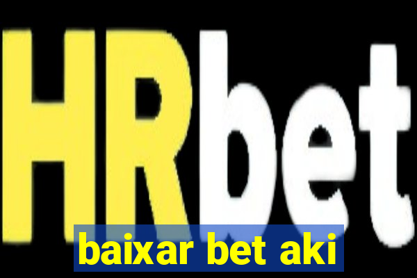 baixar bet aki